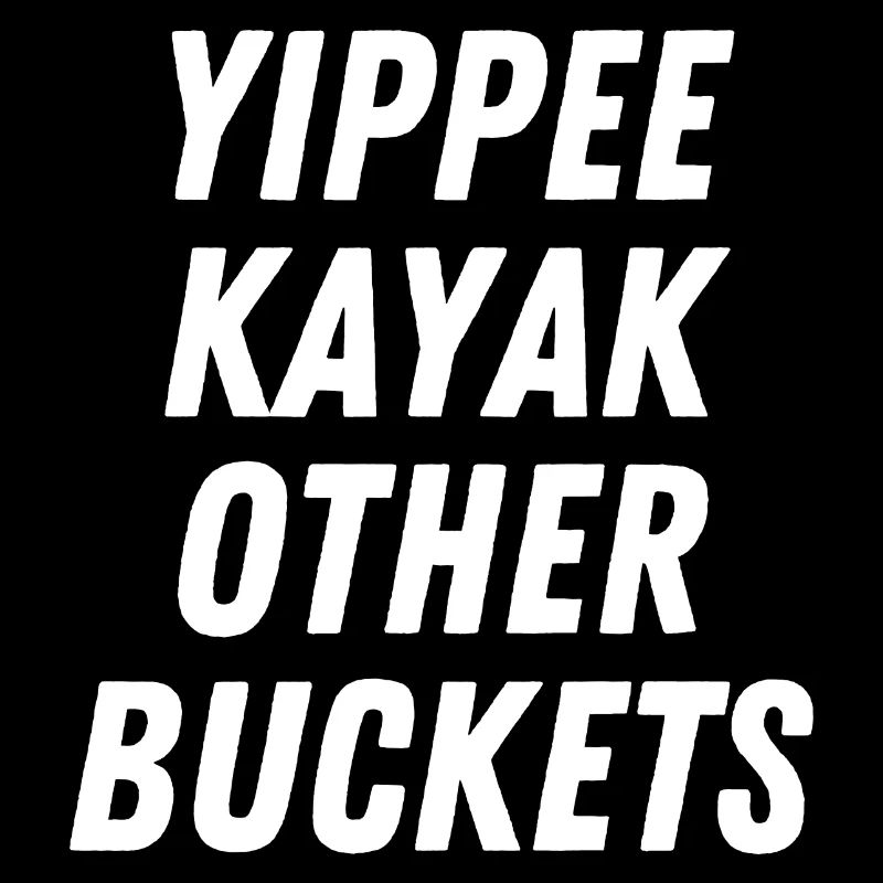 Yippee Kayak Andere Eimer