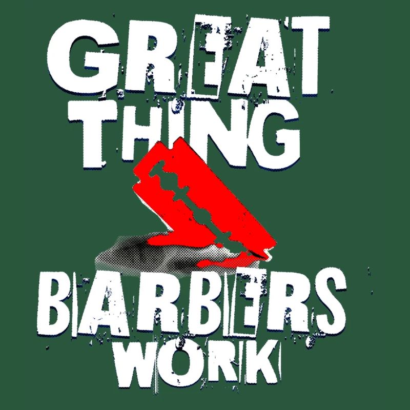 Great thing barbers work