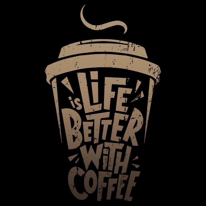 das Leben ist besser mit Kaffee