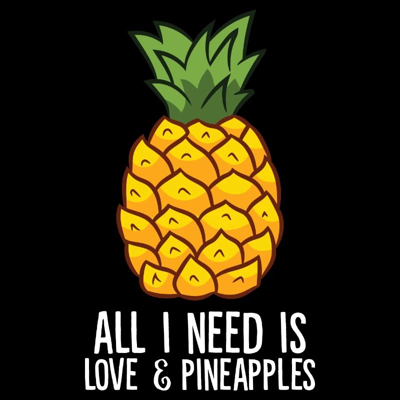Pineapple - All i need is love and pineapples