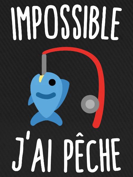 Impossible j'ai pêche