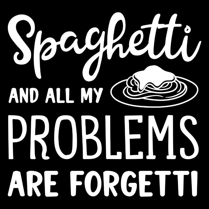 Spaghetti Make Problems Forgetti Ironic Quote
