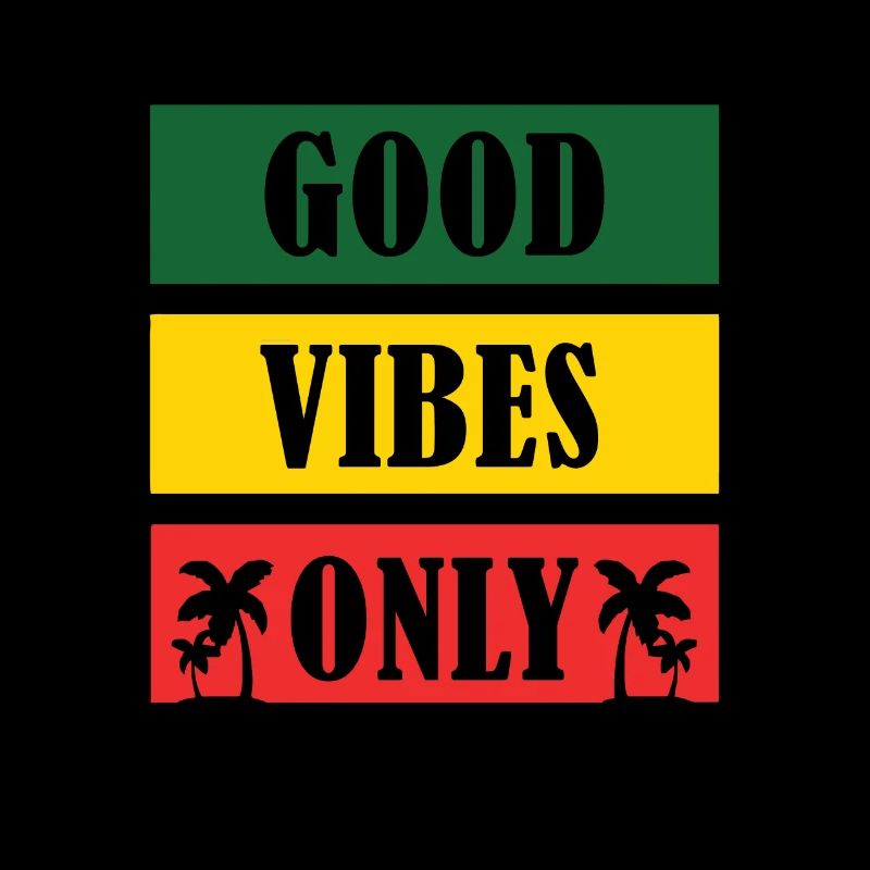 Good Vibes Only Rasta Reggae Roots