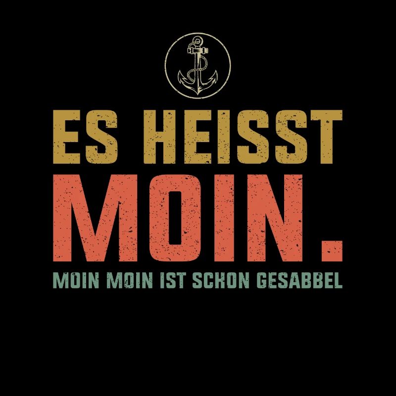 Es heißt Moin. Moin Moin ist schon Gesabbel -