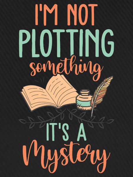 Not Plotting It's A Mystery Funny Book Author