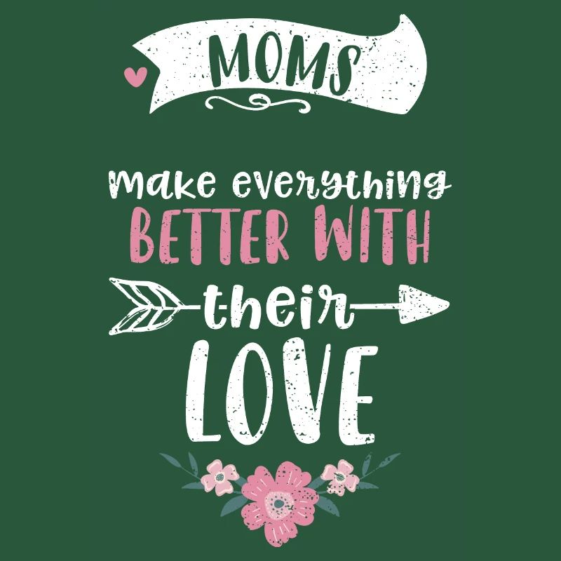 Moms make everything better with...