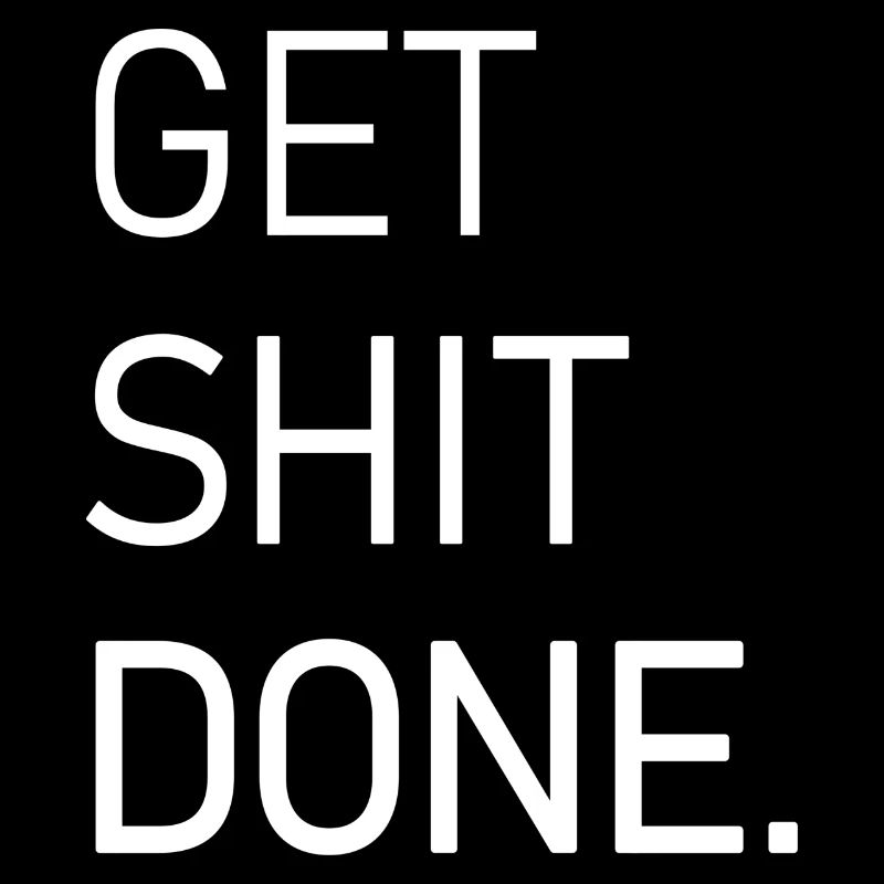 Get Shit Done Funny Quote