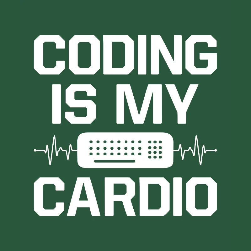 Coding Is My Cardio Programming Coder Computer Gee