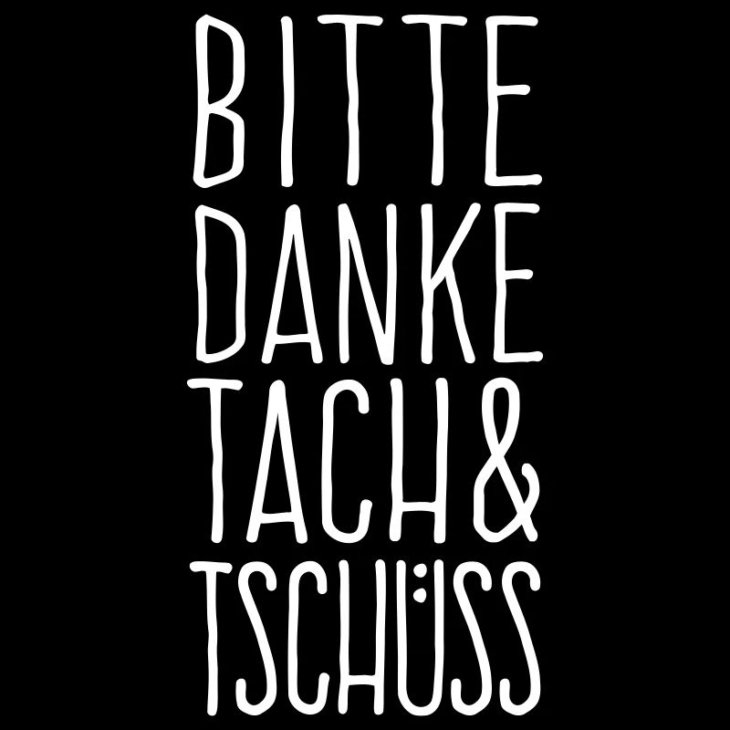 Bitte Danke Tach Tschüss