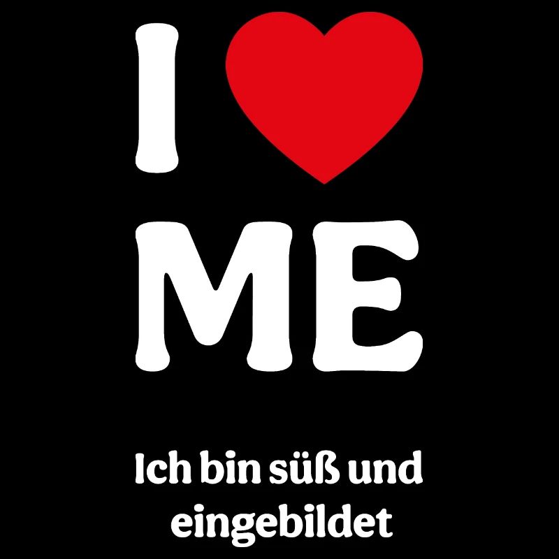 I love me - Ich bin süß und eingebildet