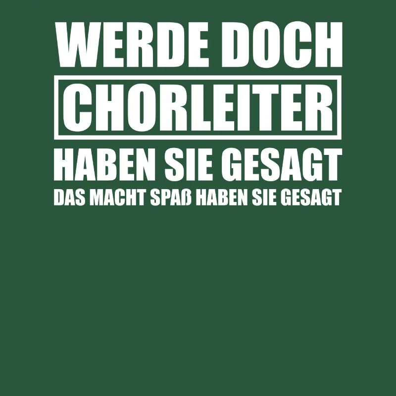 Werde doch Chorleiter Dirigent Dirigenten