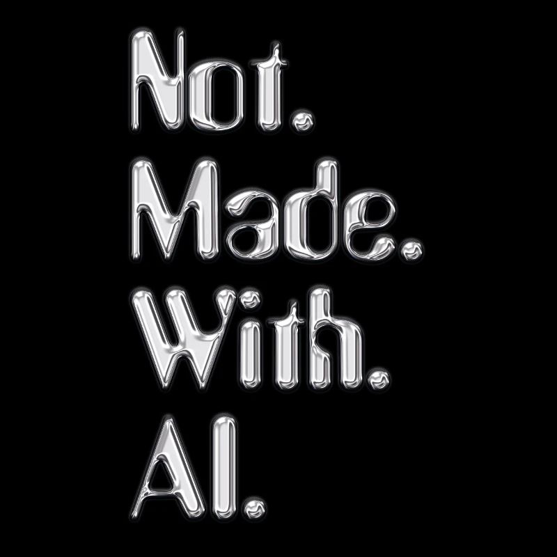 Not.Made.With.AI. - Chrom