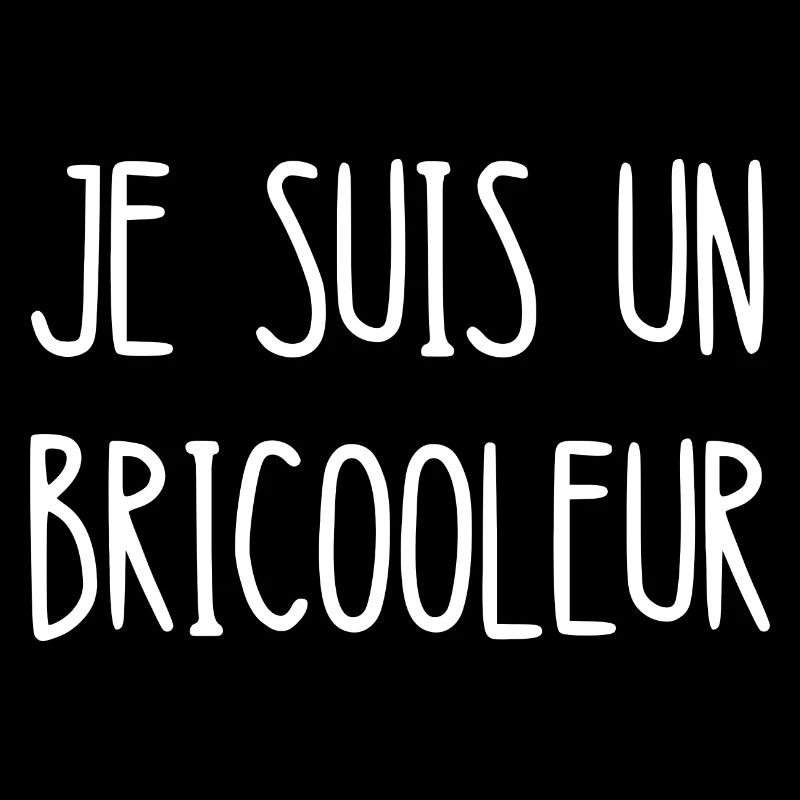 je suis un bricooleur