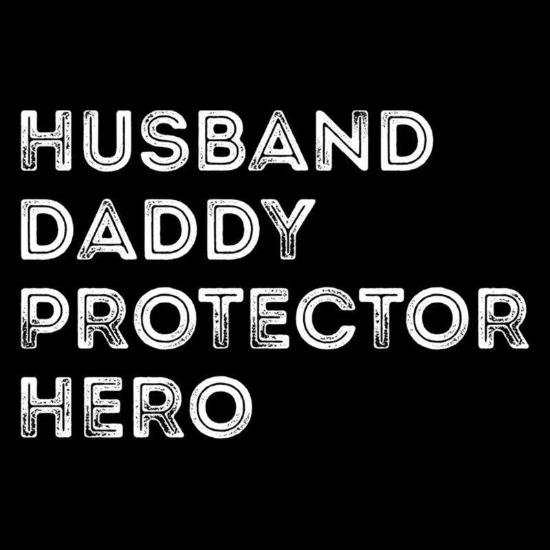 Mens Husband Daddy Protector Hero Fathers Day For