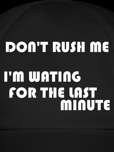 DON'T RUSH ME