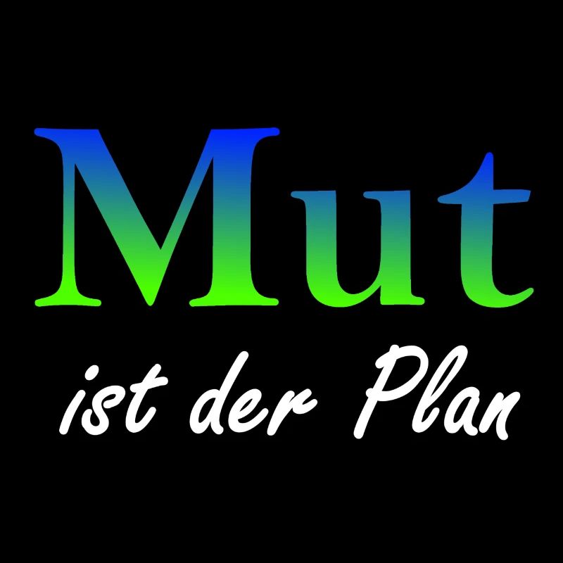 Mut ist der Plan