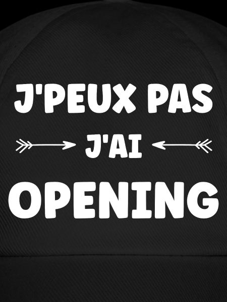 I can't, I have Opening