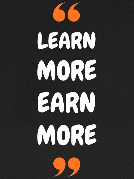 Learn More Earn More