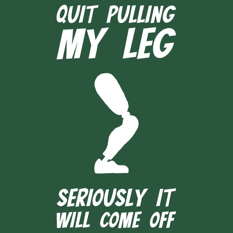 Stop Pulling My Leg Amputee
