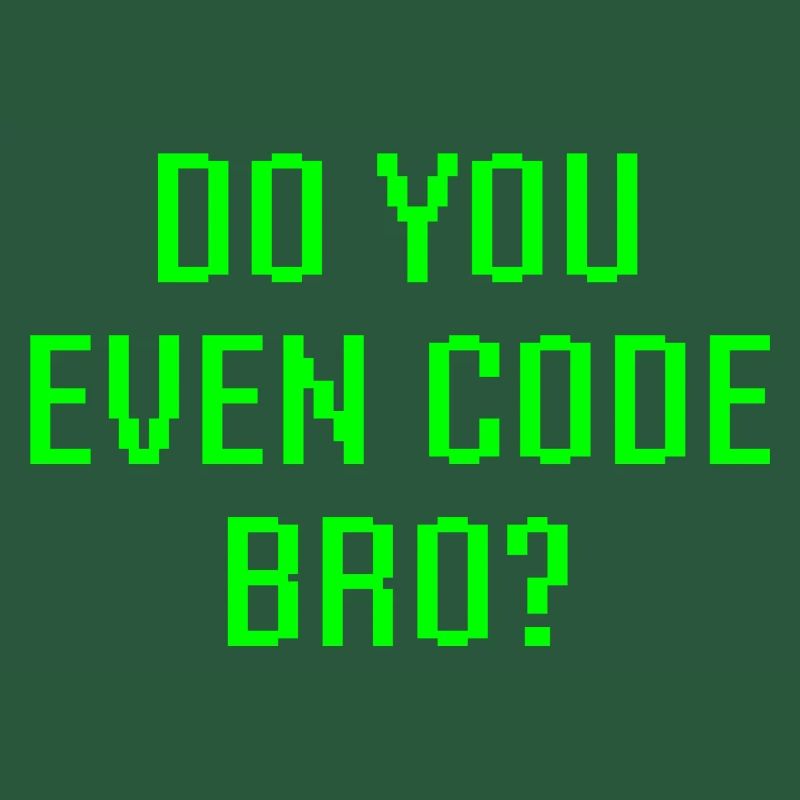 Codieren Sie auch Bro Funny Programmer