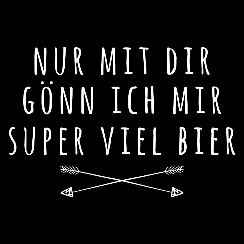 Nur mit Dir Gönn ich mir super viel Bier
