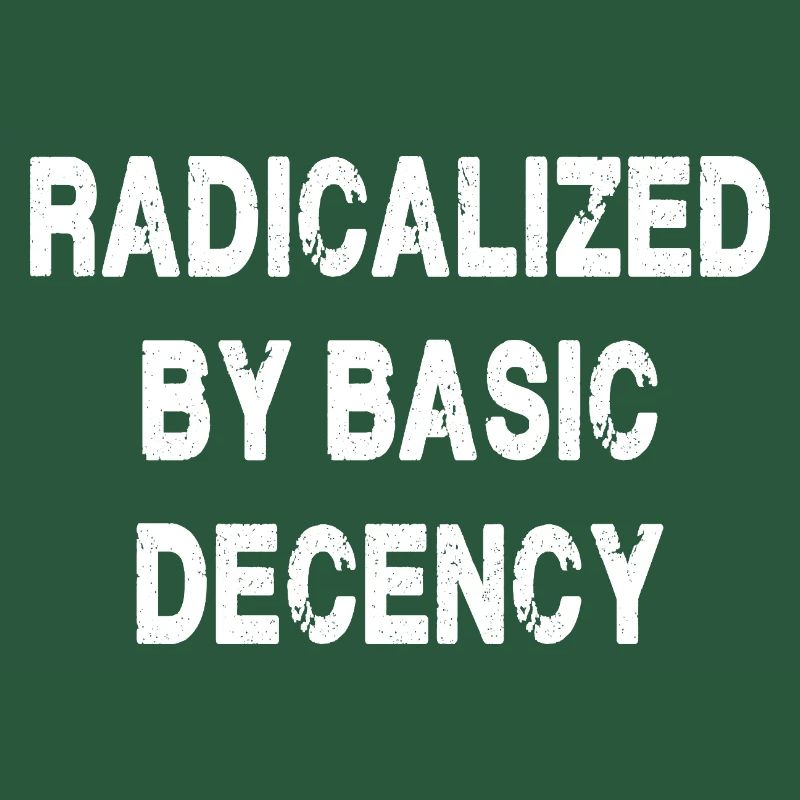 Radicalized By Basic Decency