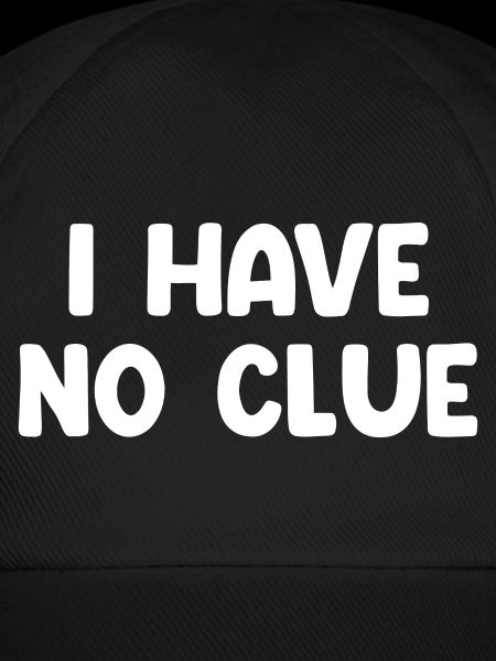 I Have No Clue