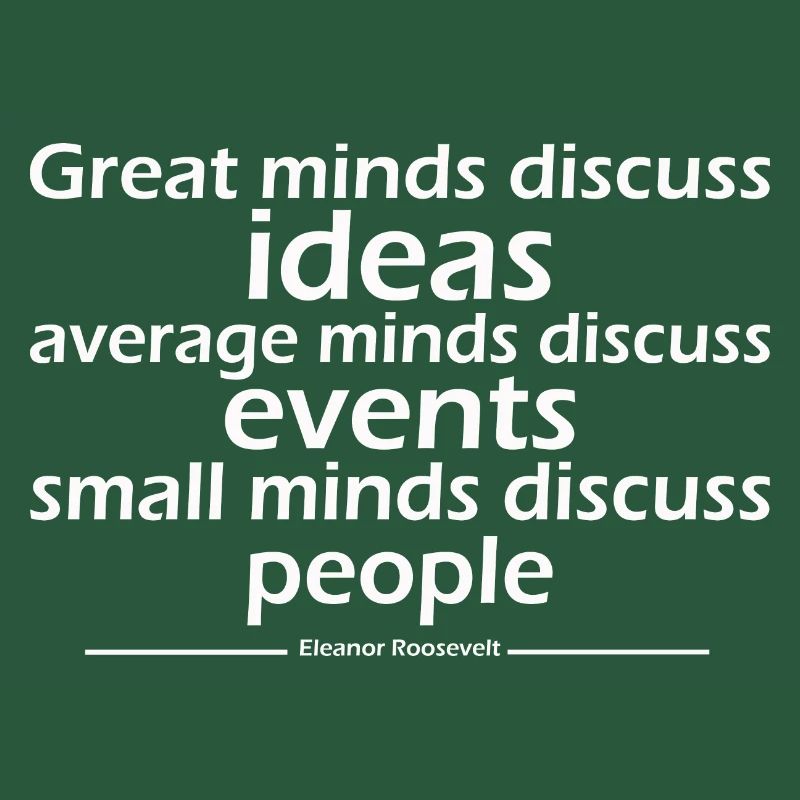 Great minds discuss ideas average minds discuss