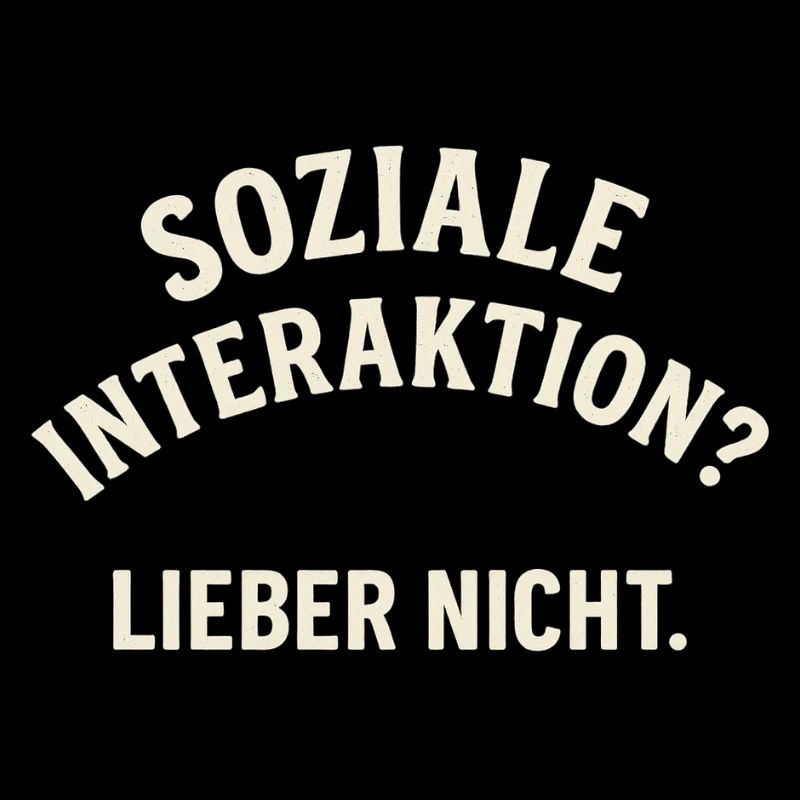 Social interaction – No thanks!