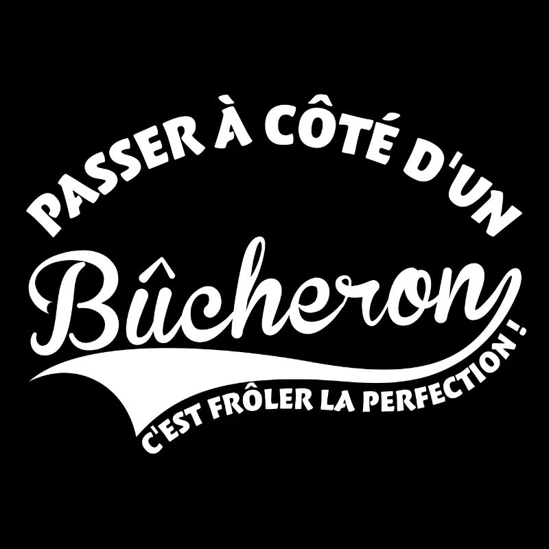 Bûcheron Perfection