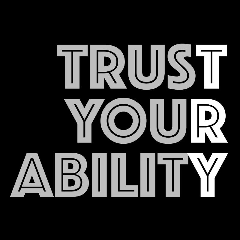 Trust Your Ability | To try