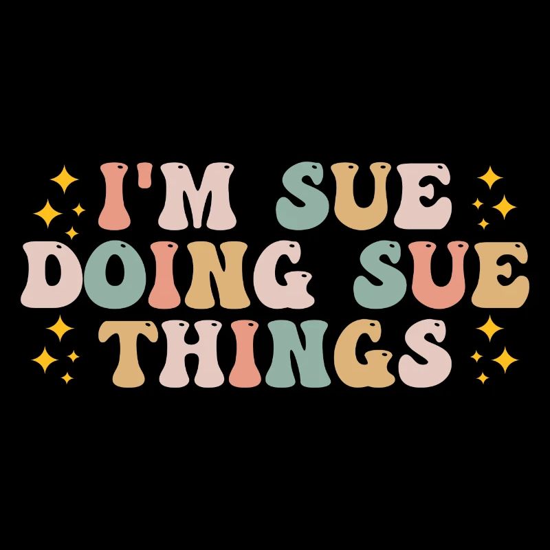 I'm Sue Doing Sue Things - Lustiger Spruch