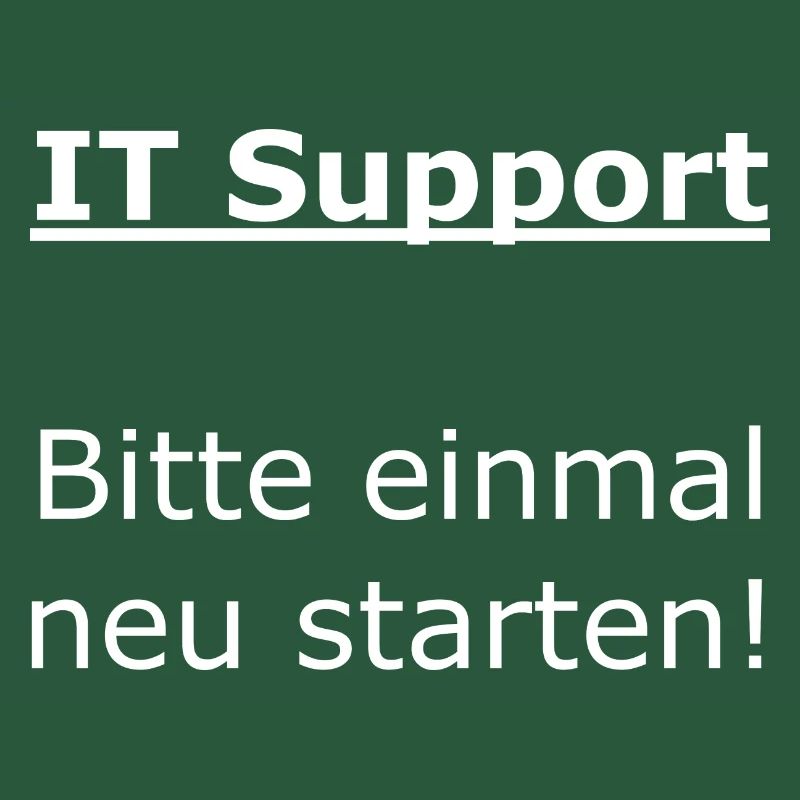 IT Support - Bitte einmal neu starten!