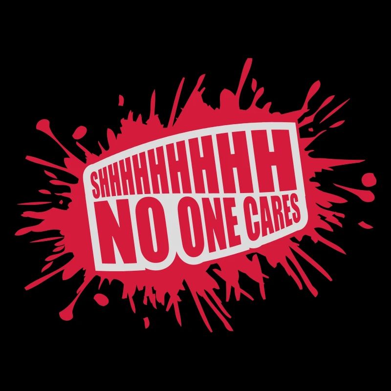 shhh no one cares
