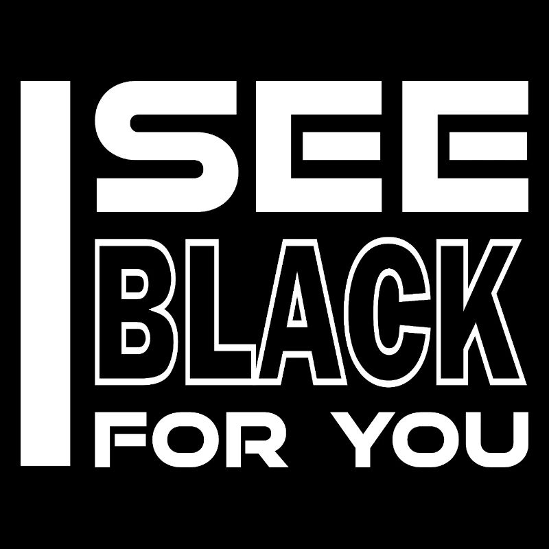 I See Black For You