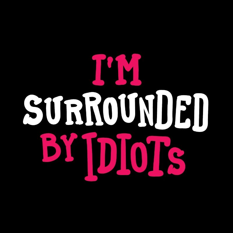 Entouré d’idiots