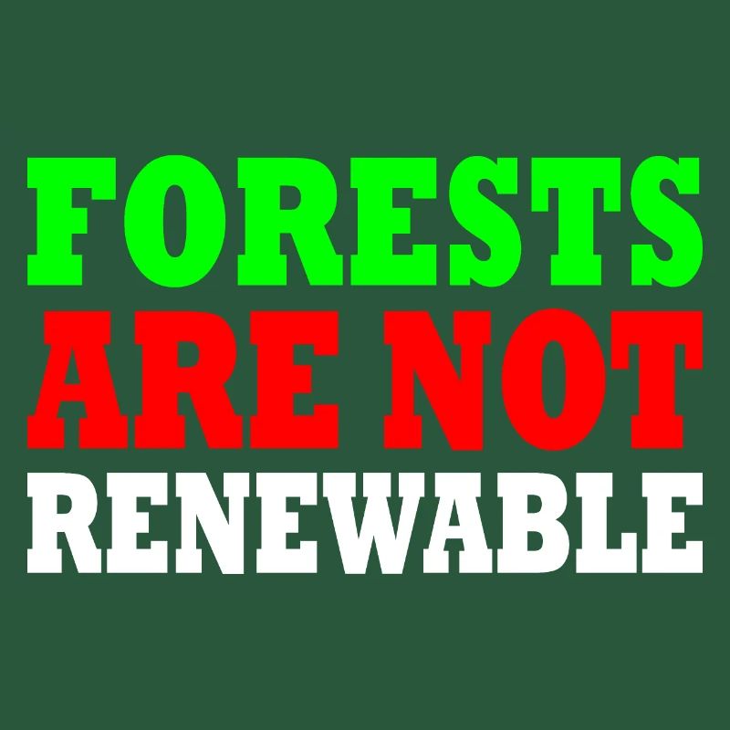 forests are not renewable