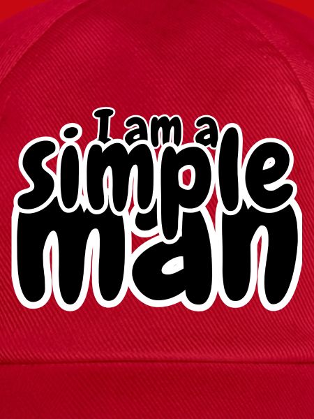 I am a simple man