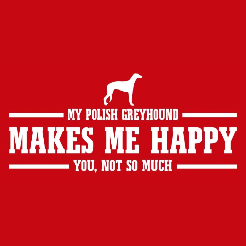 POLISH GREYHOUND makes me happy