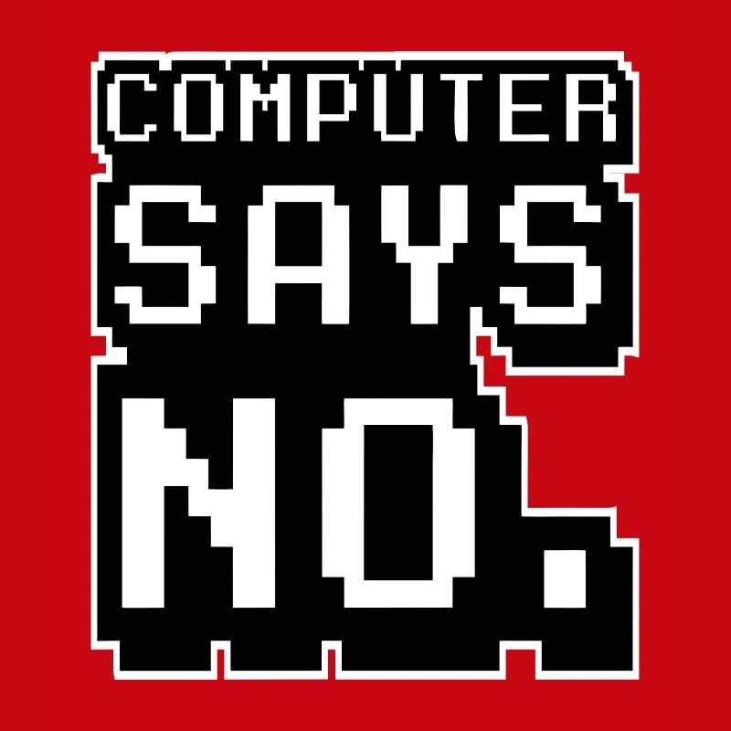 Computer says no