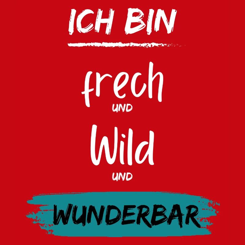 Ich bin frech wild Wunderbar