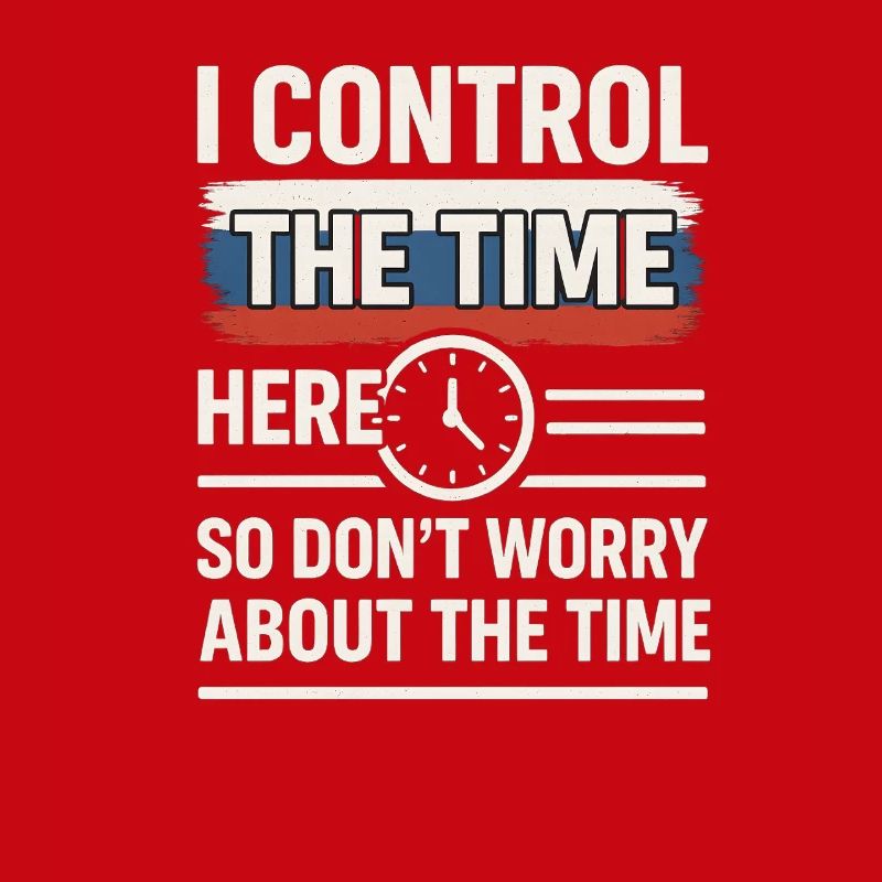 Time Control Here Don't Worry Time, Russian Saying