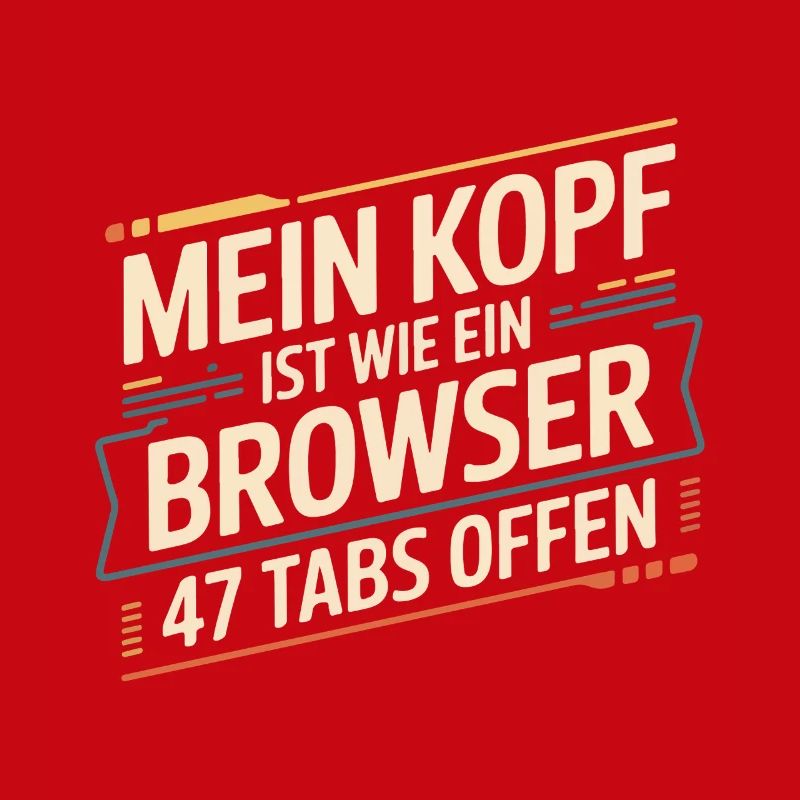 Mein Kopf ist wie ein Browser – 47 Tabs offen