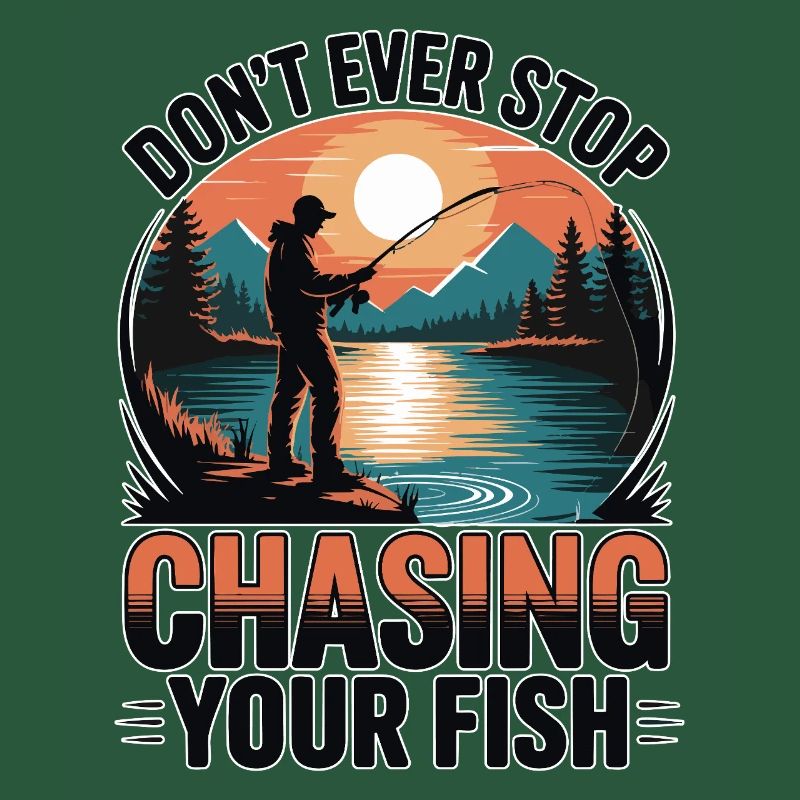 Don't Ever Stop Chasing Your Fish