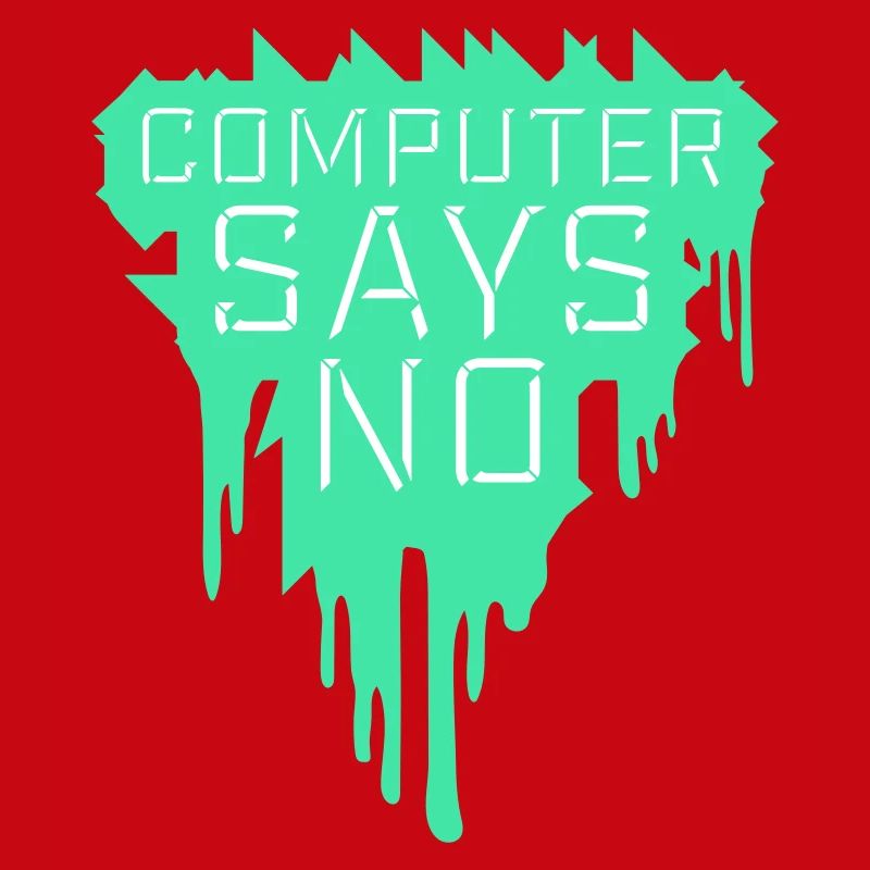 Computer Says No Funny Programmer Nerd Technique