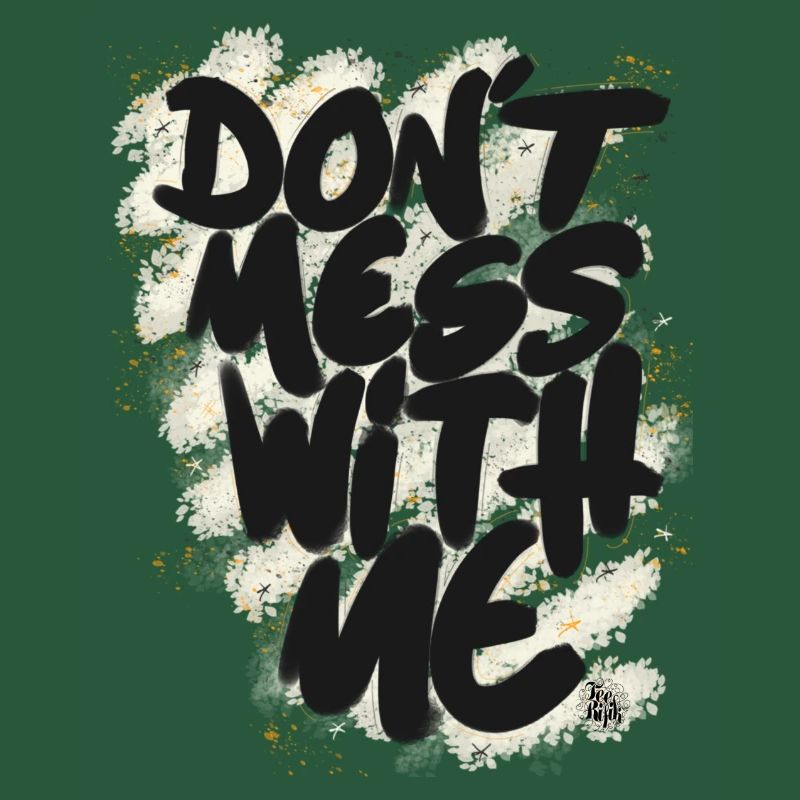 Don't mess with me