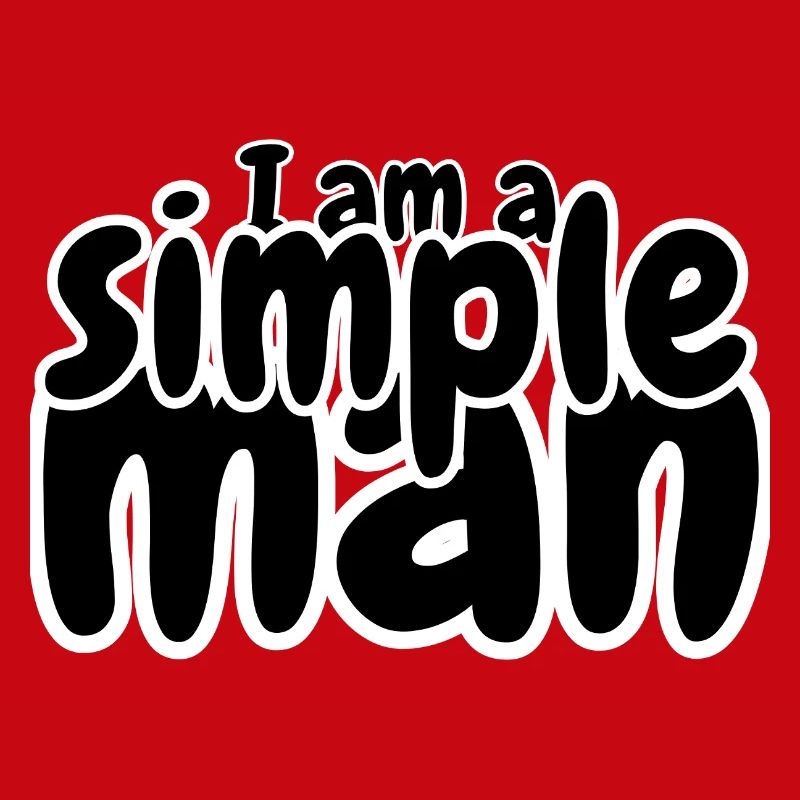 I am a simple man