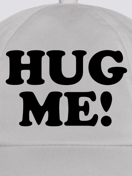 Hug me!