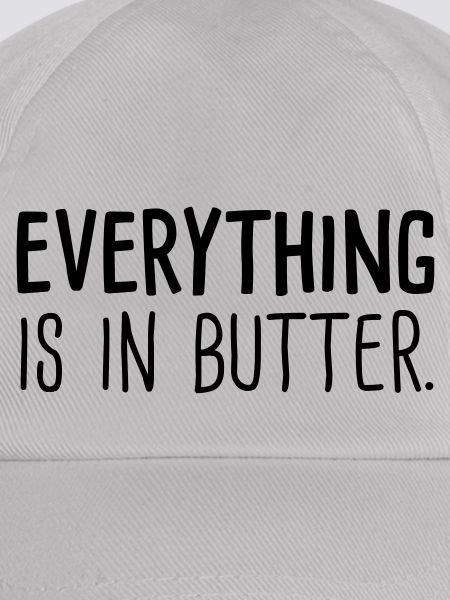 everything is in butter