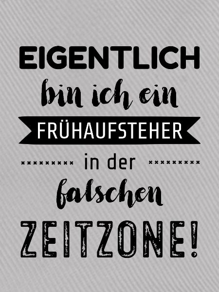 Eigentlich bin ich ein Frühaufsteher